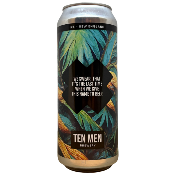 Ten Men - We Swear, That It's The Last Time When We Give This Name To beer